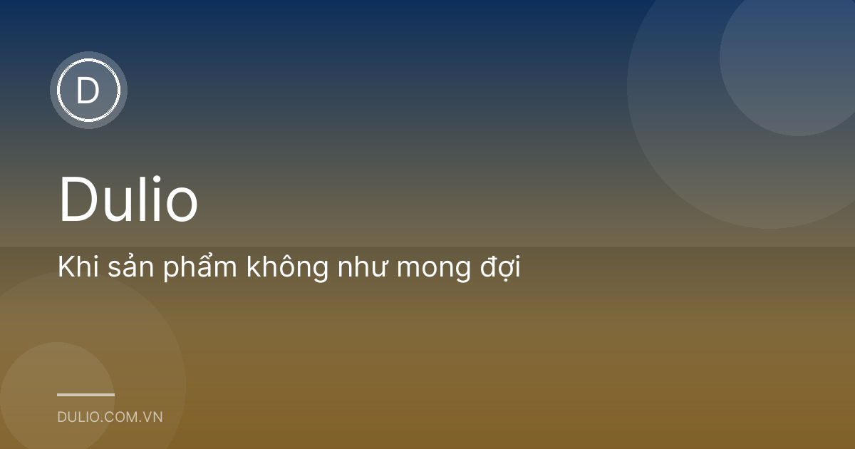 Khi sản phẩm không như mong đợi
