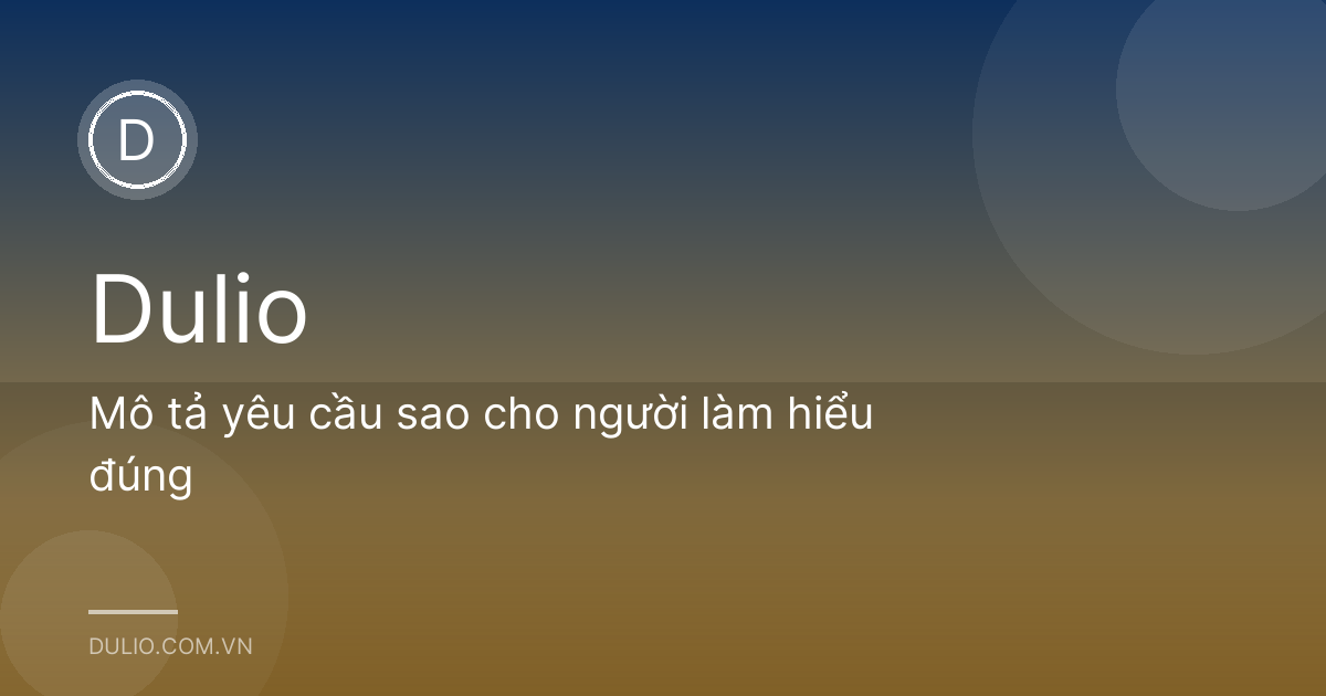 Mô tả yêu cầu sao cho người làm hiểu đúng